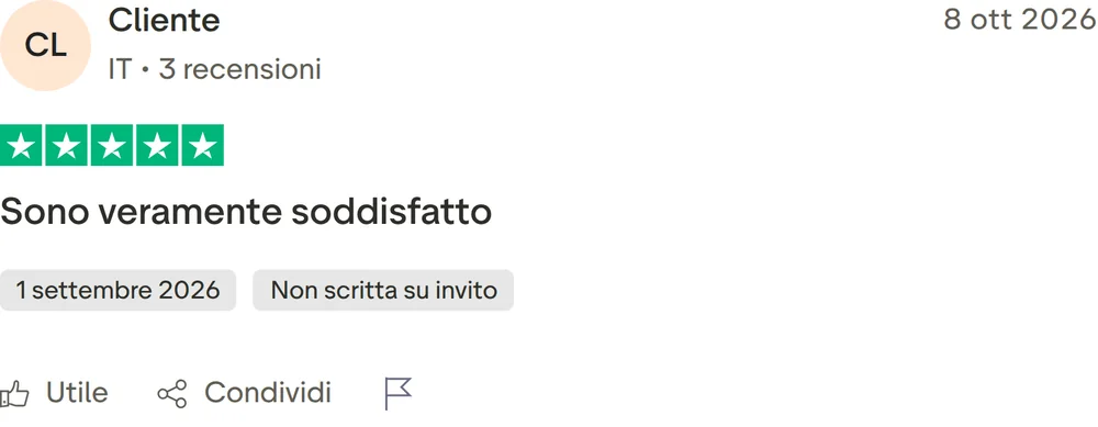 Recensione Trustpilot di Cliente, 5 stelle su 5, pubblicata il 8 ottobre 2026. Sono veramente soddisfatto. Sono veramente soddisfatto